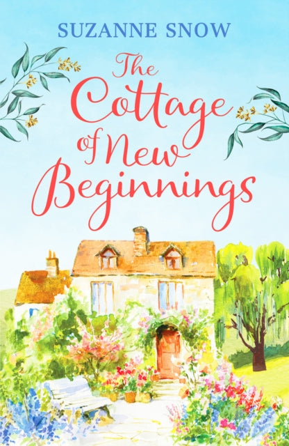 The Cottage of New Beginnings: The perfect cosy and feel-good romance to curl up with