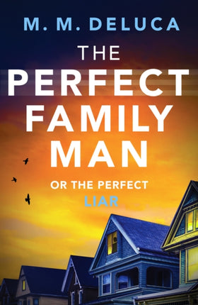 The Perfect Family Man: An unputdownable suspense novel