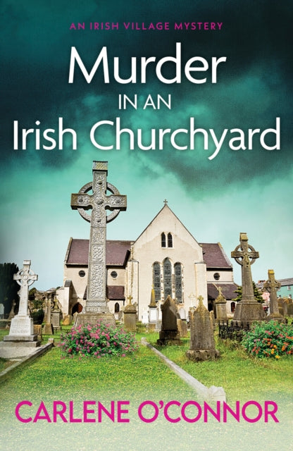 Murder in an Irish Churchyard: An addictive cosy village mystery