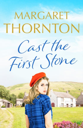 Cast the First Stone: A captivating Yorkshire saga of friendship and family secrets