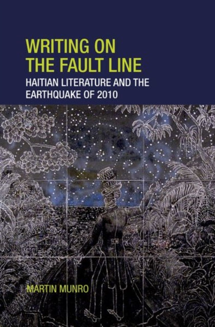 Writing on the Fault Line: Haitian Literature and