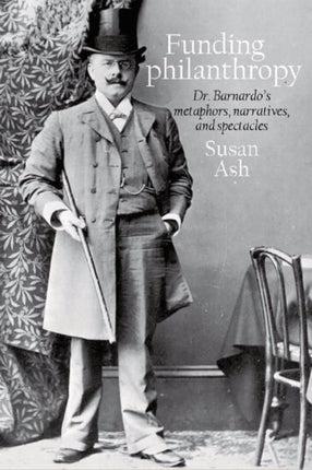 Funding philanthropy: Dr Bernardo’s Metaphors,