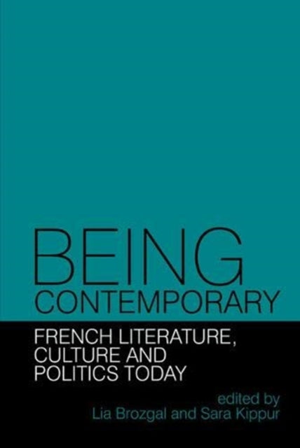 Being Contemporary: French Literature, Culture
