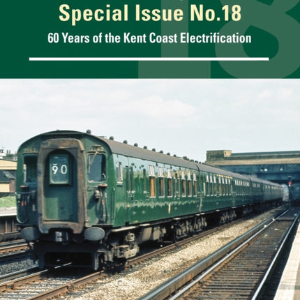 Southern Way Special 18: Sixty Years of the Kent Coast Electrification