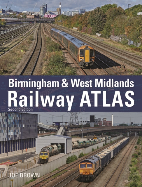 Birmingham and West Midlands Railway Atlas: 2nd Edition