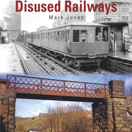 Exploring Britain's Disused Railways: North-West England