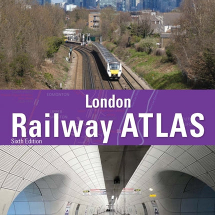 London Railway Atlas 6th Edition