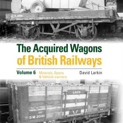 The Acquired Wagons of British Railways Volume 6