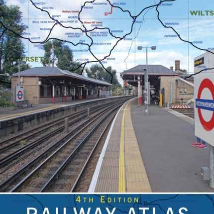 Railway Atlas Then  Now 4th Edition