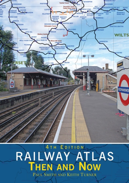 Railway Atlas Then  Now 4th Edition