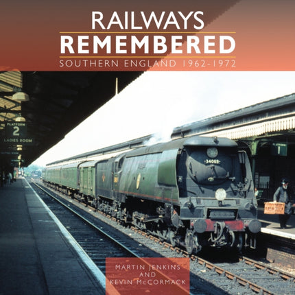 Railways Remembered Southern England 19621972