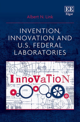 Invention, Innovation and U.S. Federal Laboratories