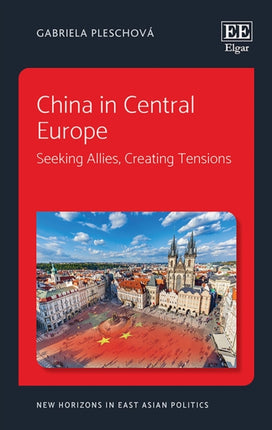 China in Central Europe: Seeking Allies, Creating
