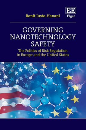 Governing Nanotechnology Safety: The Politics of