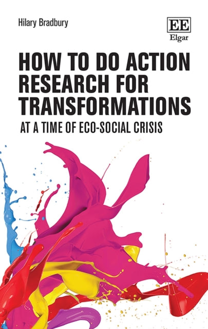 How to do Action Research for Transformations: At a Time of Eco-Social Crisis