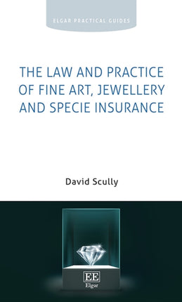 The Law and Practice of Fine Art, Jewellery and Specie Insurance