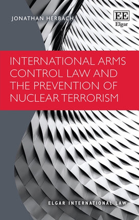 International Arms Control Law and the Prevention