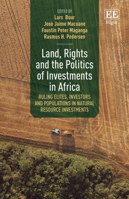 Land, Rights and the Politics of Investments in Africa: Ruling Elites, Investors and Populations in Natural Resource Investments