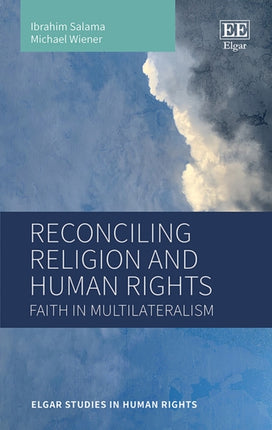 Reconciling Religion and Human Rights: Faith in Multilateralism