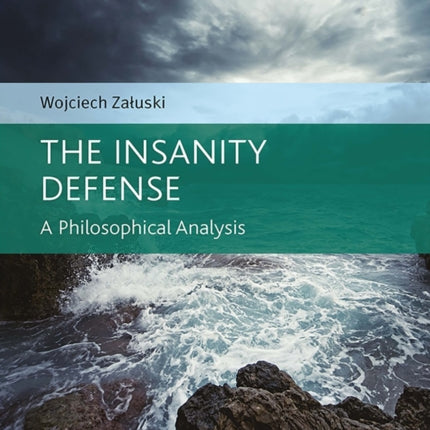 The Insanity Defense: A Philosophical Analysis