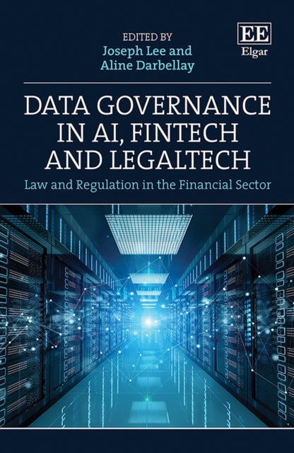 Data Governance in AI, FinTech and LegalTech: Law and Regulation in the Financial Sector