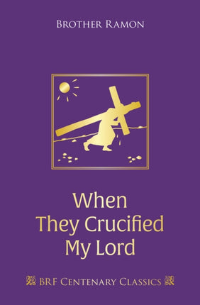 When They Crucified My Lord: Through Lenten sorrow to Easter joy