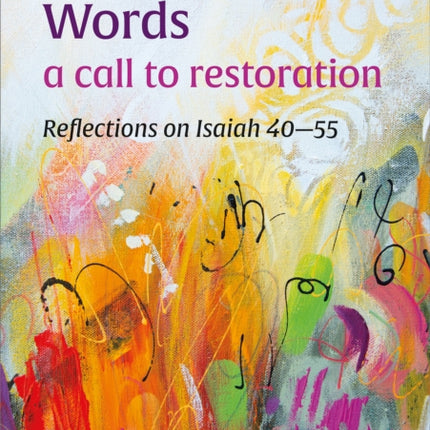 Comfortable Words: a call to restoration: Reflections on Isaiah 40–55