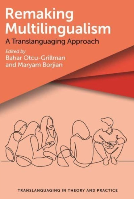 Remaking Multilingualism: A Translanguaging Approach