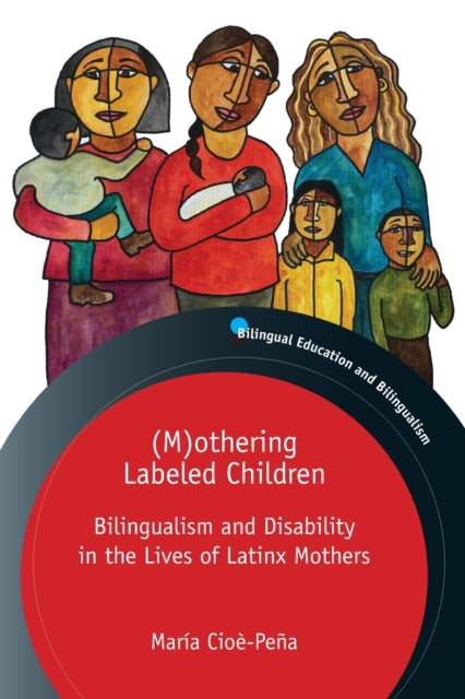 (M)othering Labeled Children: Bilingualism and