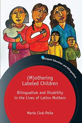 (M)othering Labeled Children: Bilingualism and