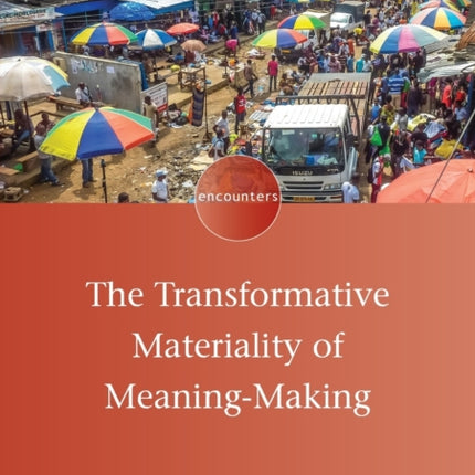 The Transformative Materiality of Meaning-Making