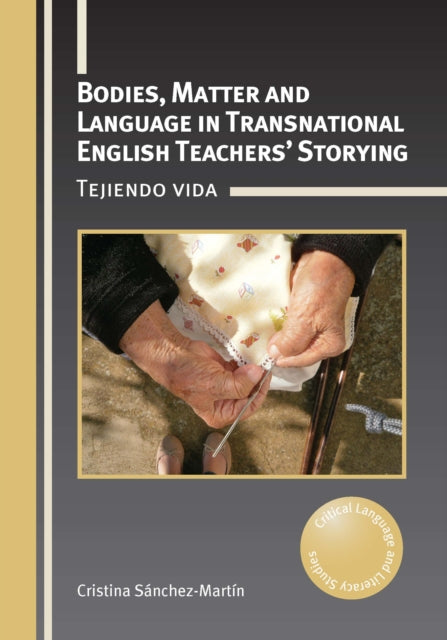 Bodies Matter and Language in Transnational English Teachers Storying