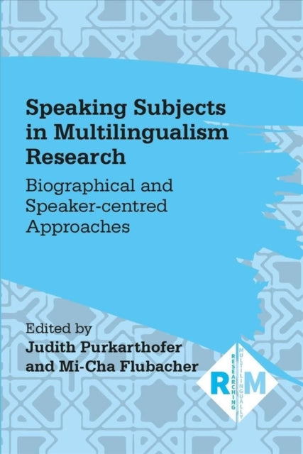 Speaking Subjects in Multilingualism Research: