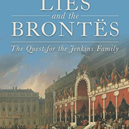 Lies and the Brontës: The Quest for the Jenkins Family