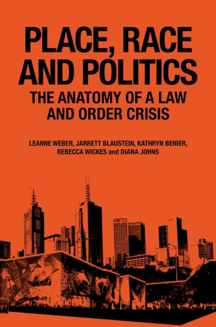 Place, Race and Politics: The Anatomy of a Law and Order Crisis