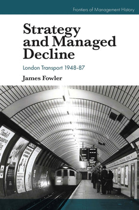 Strategy and Managed Decline: London Transport 1948-87