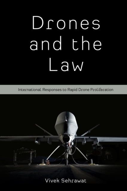 Drones and the Law: International Responses to Rapid Drone Proliferation