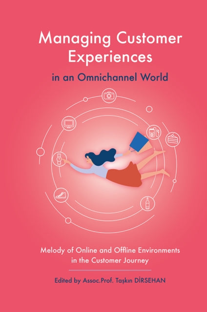 Managing Customer Experiences in an Omnichannel World: Melody of Online and Offline Environments in the Customer Journey