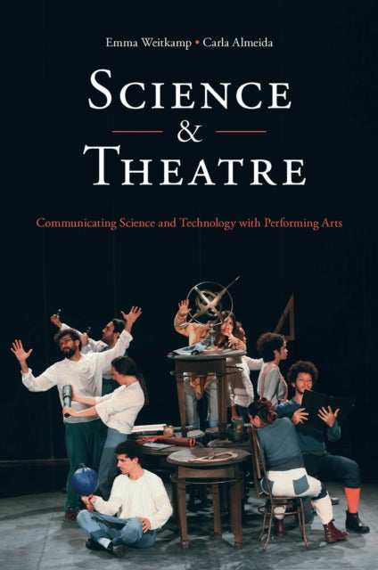 Science & Theatre: Communicating Science and Technology with Performing Arts