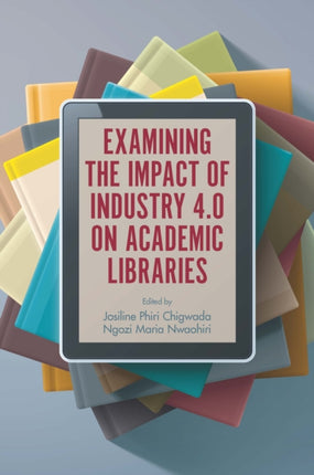 Examining the Impact of Industry 4.0 on Academic Libraries