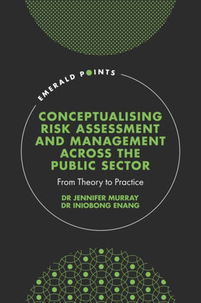 Conceptualising Risk Assessment and Management across the Public Sector: From Theory to Practice