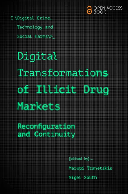 Digital Transformations of Illicit Drug Markets: Reconfiguration and Continuity