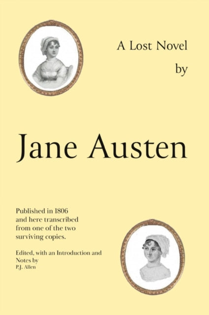 Jane Austen's Lost Novel: Its Importance for Understanding the Development of Her Art. Edited with an Introduction and Notes by P.J. Allen