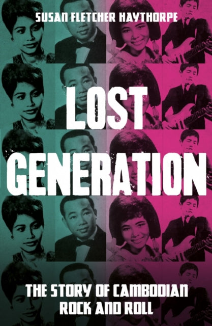 Lost Generation: The Story of Cambodian Rock and Roll