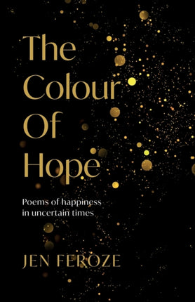 The Colour of Hope: Poems of Happiness in