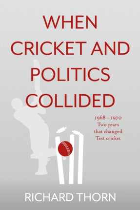 When Cricket and Politics Collided: 1968 – 1970