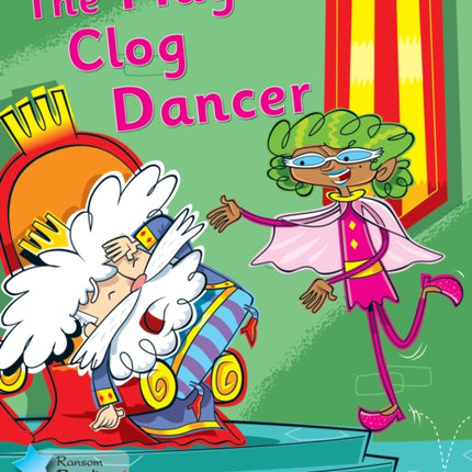 The Magic Clog Dancer: Phonics Phase 5