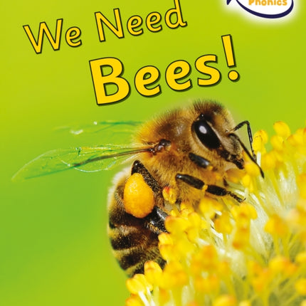 We Need Bees!: Phonics Phase 5