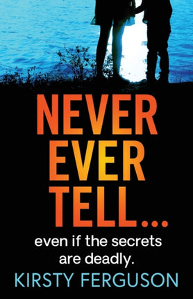 Never Ever Tell: An unforgettable page-turner
