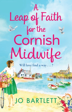 A Leap of Faith For The Cornish Midwife: An emotional, uplifting read from Jo Bartlett